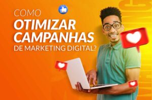 Como otimizar campanhas de marketing digital?